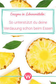 Enzyme In Lebensmitteln Verdauung Schon Beim Essen Fordern Wunderweib Lebensmittel Ernahrung Essen