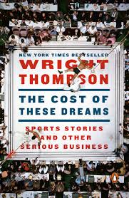 Writer and editor bari weiss leaves new york times over 'bullying'. Amazon Com The Cost Of These Dreams Sports Stories And Other Serious Business 9780143133872 Thompson Wright Books