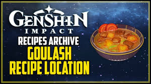 Genshin Impact How To Get The Ghoulash Recipe Goulash Recipes Goulash Recipes