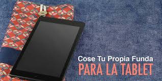 Cose Tu Propia Funda Para La Tablet Cubiertas Para Tablet Fundas Para Tablet Fundas