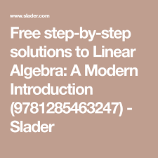 Free Step By Step Solutions To Linear Algebra A Modern Introduction 9781285463247 Slader Algebra Solutions Math Equations