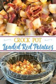 These Crockpot Loaded Red Potatoes Are The Perfect Easy Potato Dish To Go With Several Meals Potato Recipes Crockpot Potato Side Dishes Easy Potato Side Dishes