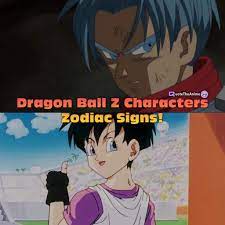 Dragon ball z zodiac signs. 11 Dragon Ball Z Characters Zodiac Signs Find Yours