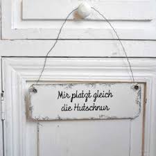 Ein hinten geschlossenes (zu schließendes) kleid. Shabby Chic Schild Mir Platzt Gleich Die Hutschnur