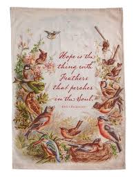 The first line says it all— hope is the thing with feathers is a poem that uses the image of a bird to describe the qualities of hope. Hope Is The Thing With Feathers Tea Towel Victorian Trading Co