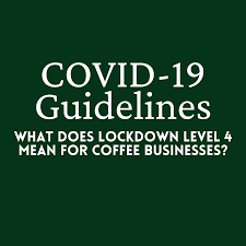 Alert level 4 was in place from 1 to 31 may 2020. What Does Lockdown Level 4 Mean For Coffee Businesses Coffee Magazine