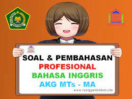 Soal ukg profesional bahasa inggris. Contoh Soal Dan Pembahasan Kompetensi Profesional Bahasa Inggris Akg Mts Dan Ma Ruang Pendidikan