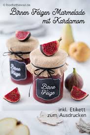 Birnen Feigen Marmelade Mit Kardamom Food For The Soul Rezept Feigen Marmelade Marmelade Birne