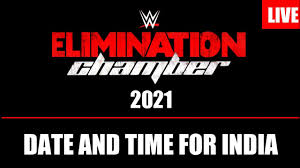 We will subsequently edit this page after raw and smackdown. Wwe Elimination Chamber 2021 Date And Time For India Wwe Elimination Chamber 2021 Youtube