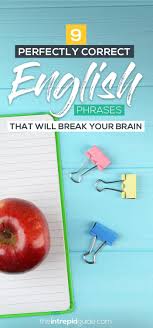 9 Perfectly Correct English Phrases That Will Break Your Brain Englische Grammatik Grammatik Hering