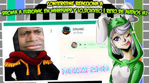 CONTERSTINE reacciona a Broma a ElRichMC en Whatsapp y lo doxxeo | Reto de  audios #2 😂😱 - YouTube