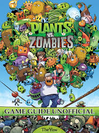 Plants Vs Zombies Game Guide Unofficial Ad Game Guide Unofficial Download Ad Plants Vs Zombies Plant Zombie Zombie