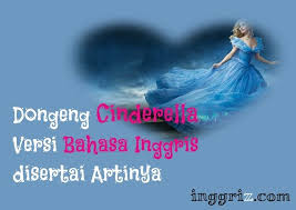 Cinderella was a great fairy tale. Dongeng Cinderella Versi Bahasa Inggris Disertai Artinya Dongeng Cinderella Cerita