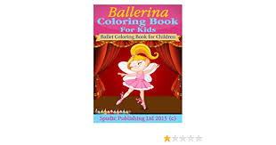 We have selected the best free ballerina be sure to visit many of the other sports coloring pages aswell. Ballerina Coloring Book For Kids Ballet Coloring Book For Children Publishing Ltd Spudtc 9781512106299 Amazon Com Books