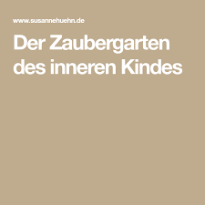Der Zaubergarten Des Inneren Kindes Inneres Kind Kinder Motivationswand