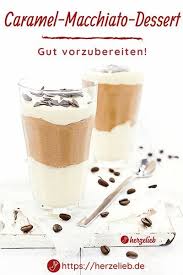 Caramel Macchiato Dessert Mach Ganz Einfach Diesen Aussergewohnlichen Nachtisch Rezept In 2020 Einfacher Nachtisch Dessert Dessert Schokolade