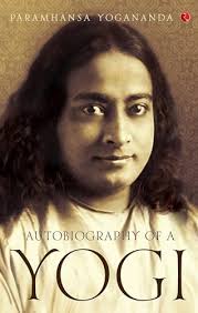 Autobiography of a Yogi By Paramahansa Yogananda