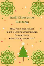 Irish blessings are commonly used in wedding ceremonies, family gatherings and at other such special occasions. Irish Christmas Blessings