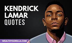 53 Deep Inspiring Kendrick Lamar Quotes 2021 Wealthy Gorilla