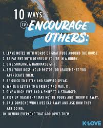 Spread good news about something one of your colleagues has done. Here Are Some Of Our Favorite Ways To Encourage Others What Are Some Other Ways You Can Encourage Someon Words Of Gratitude Encouragement Ted Talks Motivation