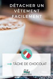 Comment Detacher Un Tissu Les Meilleures Solutions Naturelles Enlever Les Taches De Chocolat Tache Cafe Tache De Vin Rouge
