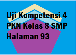 Soal dan jawaban pkn kelas 7 semester 2 halaman 150 dan 151 tabel 62 isi undang undang nomor 23 tahun 2014 sebagaimana diubah dengan undang undang nomor 2 tahun 2015 tentang pemerintahan daerah. Uji Kompetensi 4 Pkn Kelas 8 Smp Halaman 93 Operator Sekolah