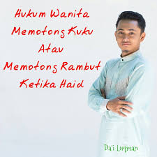 Keterangan tentang larangan memotong rambut dan kuku ketika haid tersebut tampak mengutip dari pendapat imam ghazali yang terdapat dalam ihya' ulumiddin, jilid dua halaman 51, cet. Facebook