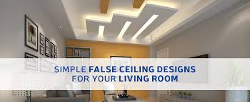 You almost always stare dumbfounded at the beautiful artwork and designs on the ceiling. Simple False Ceiling Designs For Your Living Room Real Estate Developers In Chennai