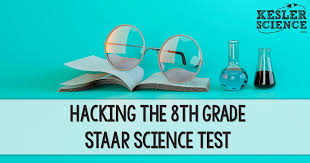 Hacking The 8th Grade Staar Science Test Kesler Science