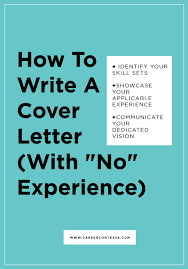 How To Write A Cover Letter With No Experience Career Contessa Job Cover Letter Writing A Cover Letter Cover Letter Tips