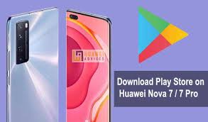 Download Google Play Store Gms On Huawei Nova 7 Nova 7 Pro 5g Huawei Advices