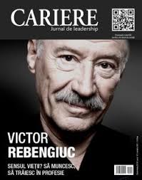 10 februarie 1933 locul nasterii: Victor Rebengiuc Sensul VieÈ›ii SÄƒ Muncesc SÄƒ TrÄƒiesc In Profesie Revista Cariere
