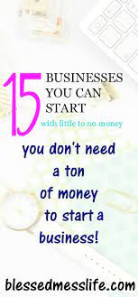 Starting A Business With Little To No Money Here Are Money Making Business Ideas To Earn Extra Cash Blessed Mess Life Starting A Business Money Making Business Online Business