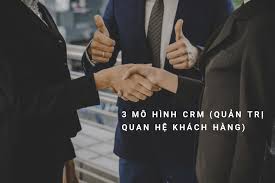 3 mô hình CRM - Quản trị quan hệ khách hàng -