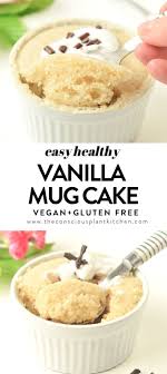 Vegan Vanilla Mug Cake No Egg No Milk The Conscious Plant Kitchen Vegan Mug Cakes Gluten Free Mug Cake Mug Cake Microwave