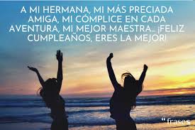 Hoy queremos ser tu cómplice y pensamos en ayudarte a felicitar a tu hermana mayor que se encuentra de cumpleaños. 120 Frases De Cumpleanos Para Una Hermana Pequena Y Mayor