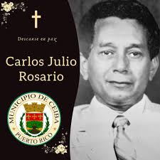 Con profundo pesar, el Municipio Autónomo de Ceiba y su alcalde, Hon.  Samuel Rivera Báez, notifican a nuestro pueblo el fallecimiento del  exalcalde Carlos Julio Rosario, quien sirvió con dedicación como Primer