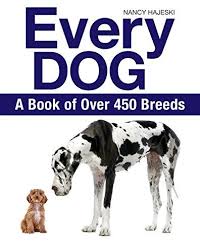 Every Dog A Book Of Over 450 Breeds By Nancy Hajeski Dog Books Best Guard Dogs Spitz Type Dogs