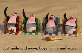 Share the best gifs now >>> Just Smile And Wave Boys By Halfhuman007 On Deviantart Smile And Wave Penguins Of Madagascar Just Smile