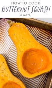 How To Cook Butternut Squash 3 Ways In 2020 Butternut Squash Butternut Cooking