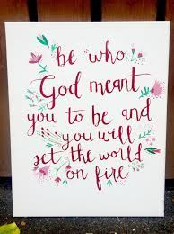  Be Who God Meant You To Be And You Will Set The World On Fire St Catherine Of Siena Inspirational Quote C Canvas Quotes Dorm Wall Art World On Fire