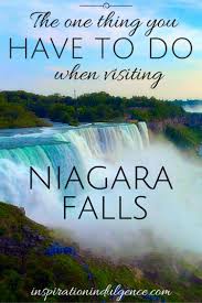 The One Thing You Have To Do When Visiting Niagara Falls Inspiration Indulgence Visiting Niagara Falls Niagra Falls Vacation Niagara Falls Vacation