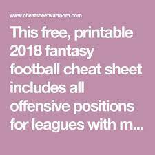 This Free Printable 2018 Fantasy Football Cheat Sheet Includes All Offensive Positions For Leagues With Fantasy Football Cheat Sheet Fantasy Football Cheating