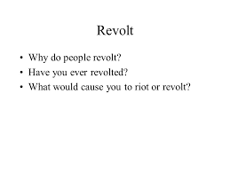 People are revolted our soldiers were put on trial for something that was a tragic accident. French Revolution Revolt Why Do People Revolt Have You Ever Revolted What Would Cause You To Riot Or Revolt Ppt Download