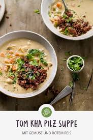 Rezept Fur Tom Kha Pilz Gemuse Suppe Mit Rotem Reis Rezept Kochen Roter Reis Thailandische Gerichte