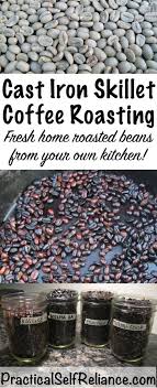 Roasting Coffee In A Cast Iron Skillet Coffee Roasting Expensive Coffee Coffee Beans