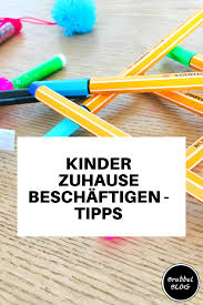 Kinder Zuhause Beschaftigen Unsere Tipps Brabbelblog De In 2020 Kinder Unterhalten Kinder Indoor Kinder Basteln 4 Jahre