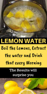 Boil The Lemon Water And Drink This Every Morning To See Amazing Results Lemon Water Recipe Lemon Water Detox Water Recipes
