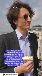 Jean Arnault, directeur du marketing et du développement des montres pour  Louis Vuitton et fils du PDG d’LVMH Bernard Arnault, interviewé par le  média australien Time+Tide Watches pour évoquer leurs ...