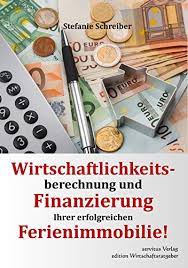 Wann lohnt sich die finanzierung von ferienimmobilien? Wirtschaftlichkeitsberechnung Und Finanzierung Ihrer Erfolgreichen Ferienimmobilie So Erstellen Sie Einen Business Plan Fur Ihr Ferienhaus Projekt Und Ihrer Bank Ferienimmobilie Aktuell 2 Ebook Schreiber Stefanie Amazon De Kindle Shop